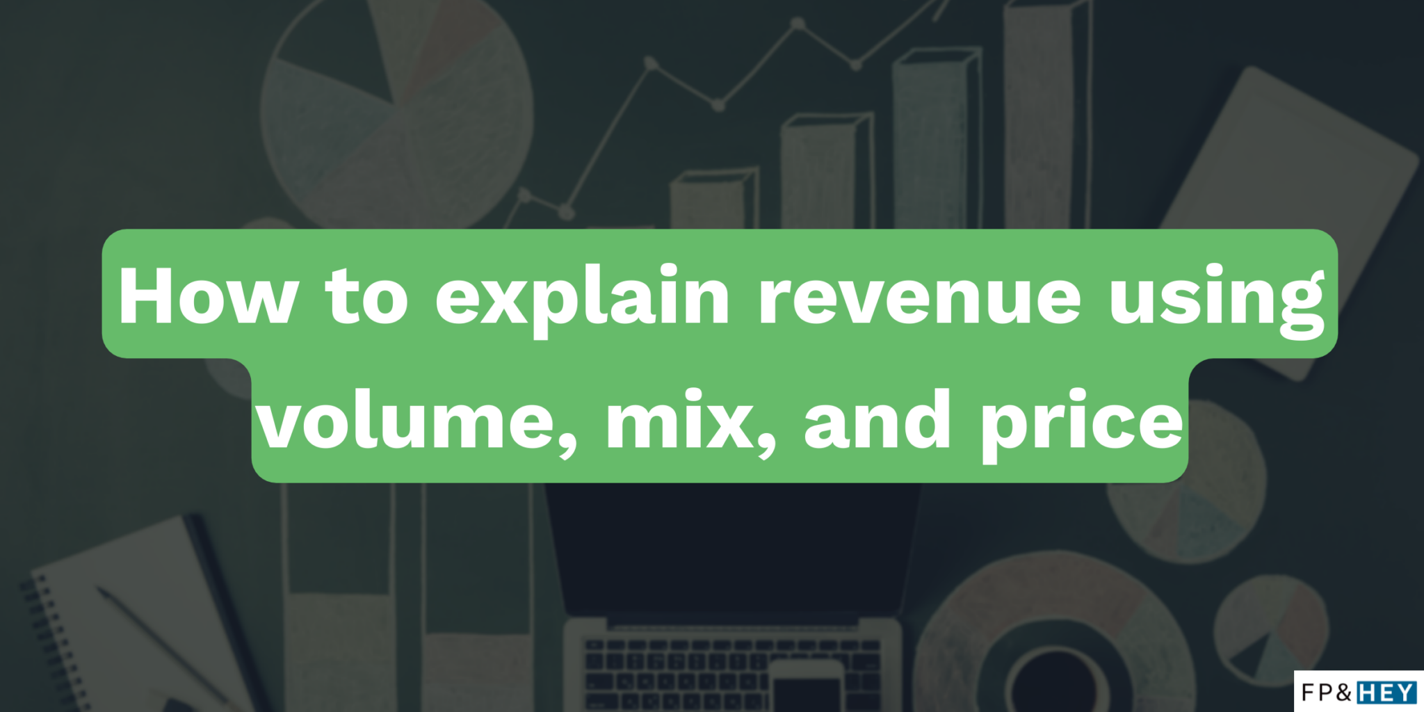 How to explain revenue performance using volume, mix, and price (VMaP